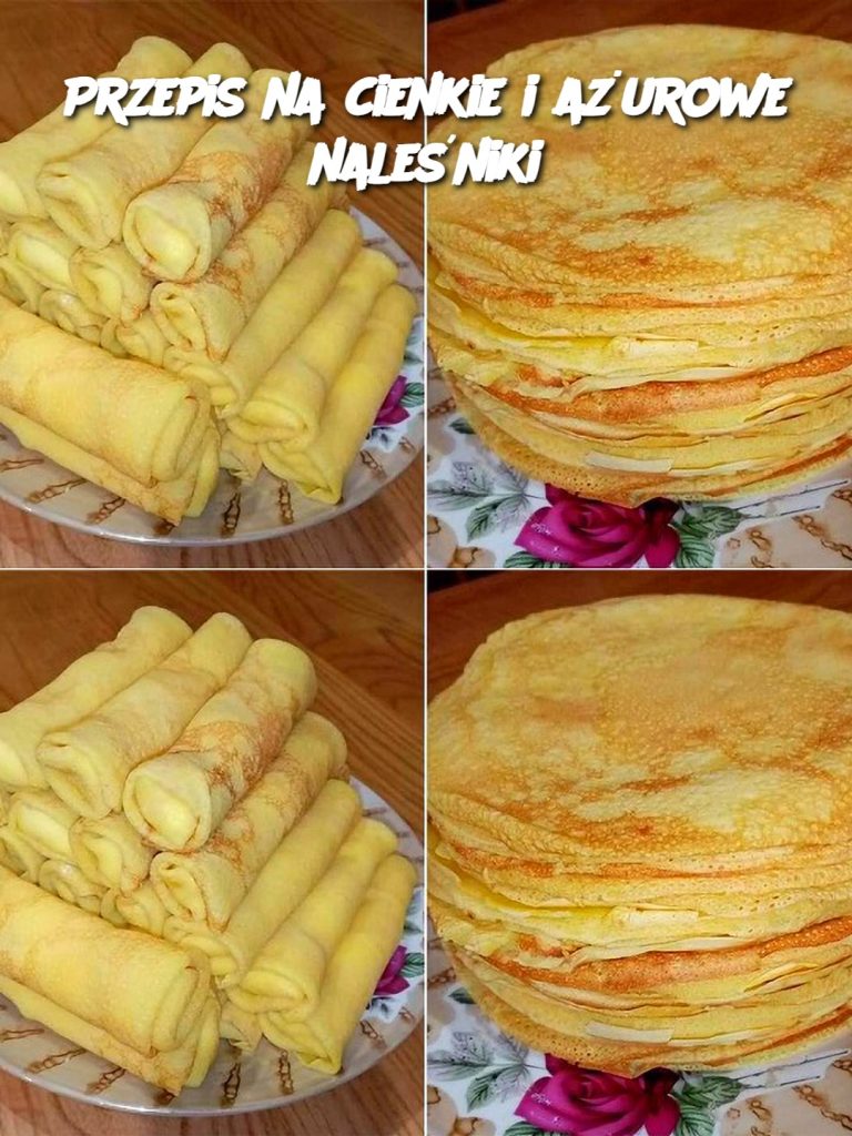 Przepis na cienkie i ażurowe naleśniki