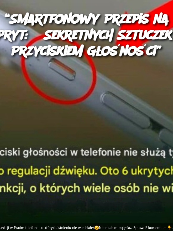 “Smartfonowy Przepis na Spryt: 6 Sekretnych Sztuczek z Przyciskiem Głośności”