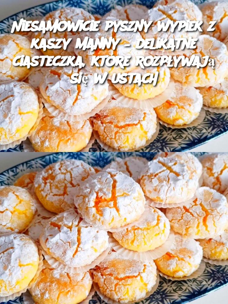 Niesamowicie pyszny wypiek z kaszy manny – delikatne ciasteczka, które rozpływają się w ustach